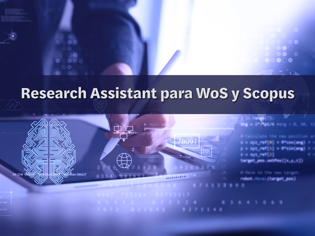 Imagen de una mano escribiendo en una tablet. La imagen está diseñada y tiene de fondo textos alusivos a la computación. Tiene un texto por encima que dice Research Assitant para WoS y Scopus